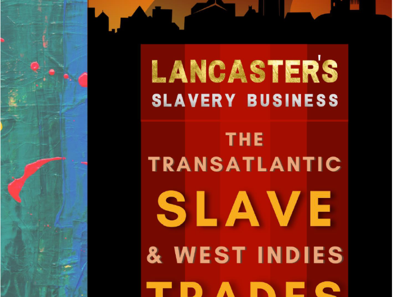 Lancaster’s Slavery Business: The Slave Trade and West-Indies Trade: A Teaching Resource for Primary Schools